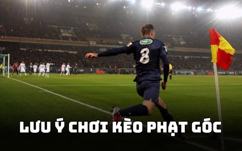 Lưu ý kèo phạt góc